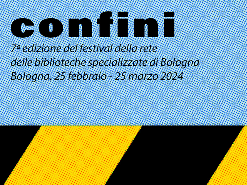 CONFINI: 7° Festival della Rete Specialmente in Biblioteca